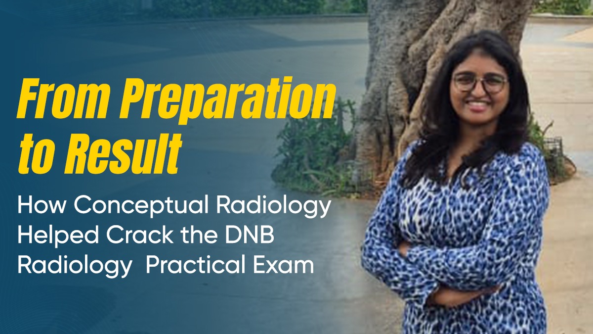 From Preparation to Result: How Conceptual Radiology Helped Crack the DNB Radiology Practical Exam