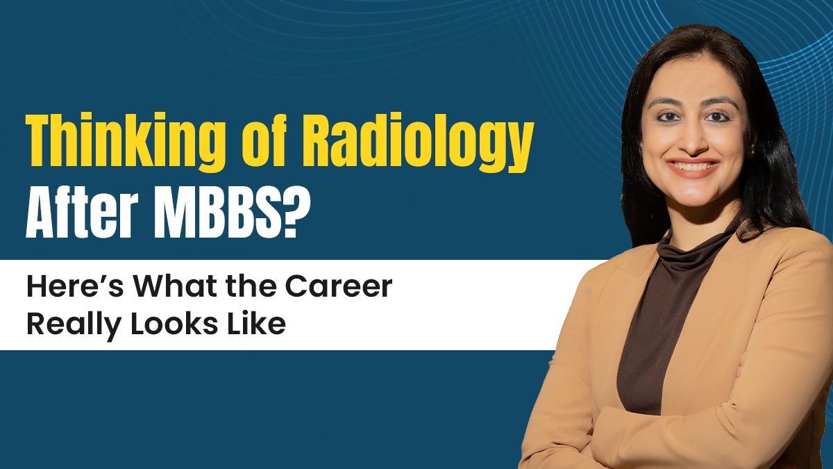 Thinking of Radiology After MBBS? Here’s What the Career Really Looks Like